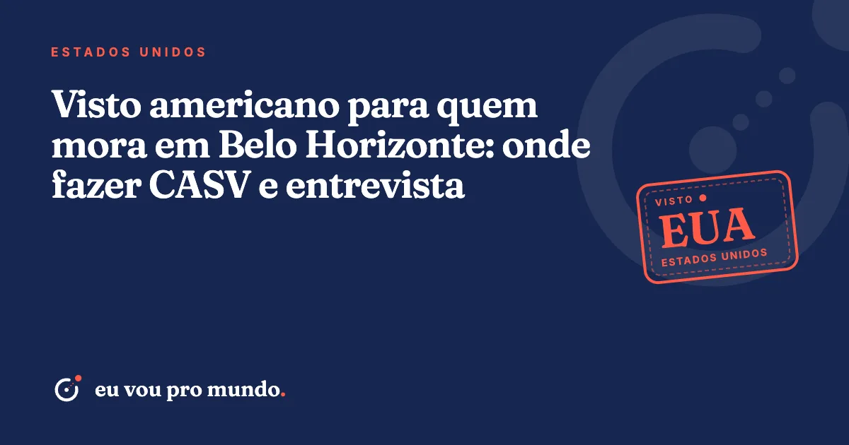Morador de Belo Horizonte com passaporte e DS-160 planejando viagem ao CASV e consulado americano