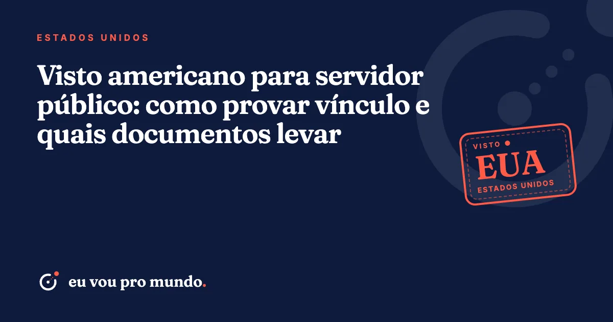 Servidor público brasileiro organiza contracheque, passaporte e confirmação do DS-160 para a entrevista do visto americano
