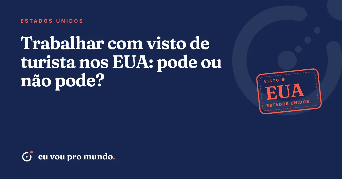Passaporte brasileiro com visto americano B1/B2 ao lado de uma placa de proibido trabalhar, simbolizando as regras do visto