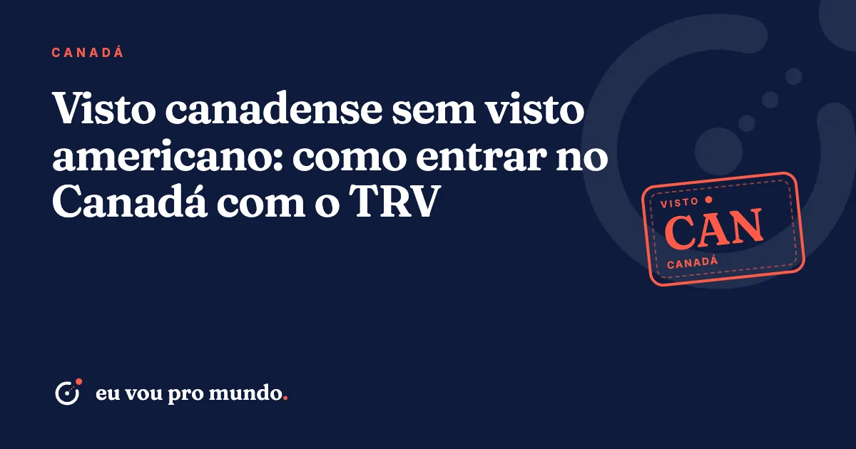 Passaporte brasileiro sobre mapa do Canadá ao lado de formulário de visto de visitante TRV